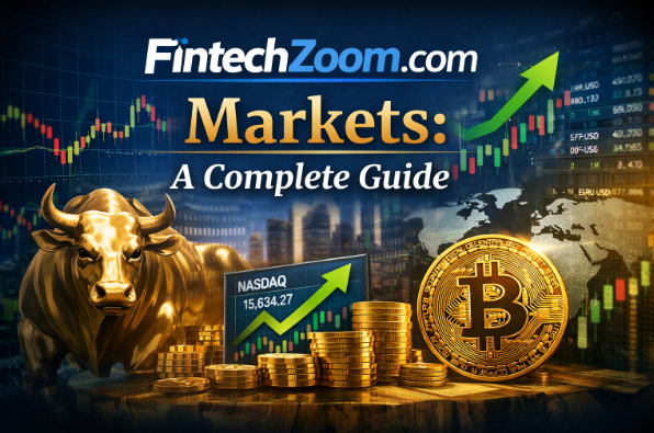 FintechZoom.com Markets: A Complete Guide FintechZoom.com Markets